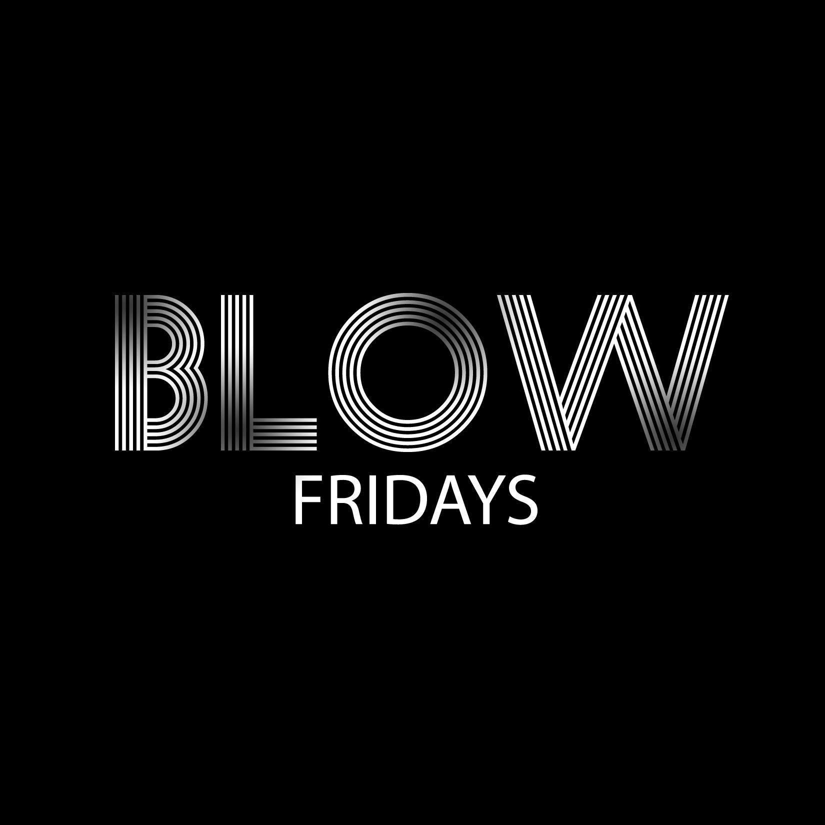BLOW-Fridays